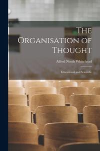 The Organisation of Thought: Educational and Scientific di Alfred North Whitehead edito da LEGARE STREET PR