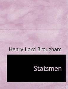 Statsmen di Henry Lord Brougham edito da Bibliolife