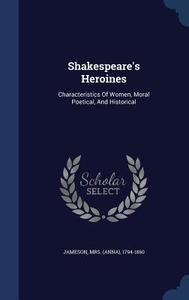 Shakespeare's Heroines edito da Sagwan Press