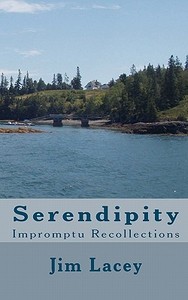 Serendipity: Impromptu Recollections di Jim Lacey edito da Createspace