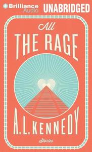All the Rage: Stories di A. L. Kennedy edito da Brilliance Audio