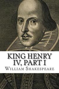 King Henry IV, Part I di William Shakespeare edito da Createspace