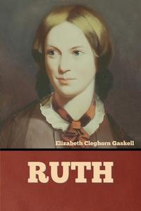 Ruth di Elizabeth Cleghorn Gaskell edito da Bibliotech Press