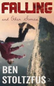 Falling and Other Stories di Ben Stoltzfus edito da Anaphora Literary Press