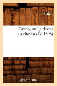 Criton, Ou Le Devoir Du Citoyen (Éd.1898) di Beuverand de la Loyere P. edito da HACHETTE LIVRE