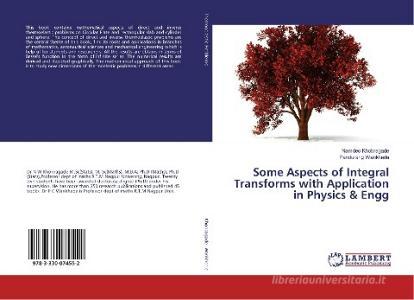 Some Aspects of Integral Transforms with Application in Physics & Engg di Namdeo Khobragade, Pandurang Wankhede edito da LAP Lambert Academic Publishing