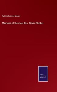 Memoirs of the most Rev. Oliver Plunket di Patrick Francis Moran edito da Salzwasser-Verlag