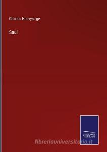 Saul di Charles Heavysege edito da Salzwasser-Verlag