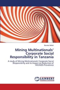 Mining Multinationals' Corporate Social Responsibility in Tanzania di Baraka Nafari edito da LAP Lambert Academic Publishing