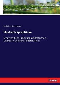Strafrechtspraktikum di Heinrich Harburger edito da hansebooks