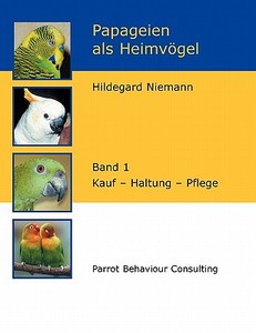 Papageien als Heimvögel, Band 1 di Hildegard Niemann edito da Books on Demand