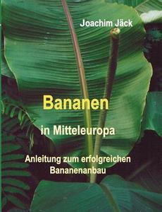 Bananen in Mitteleuropa di Joachim Jäck edito da Books on Demand