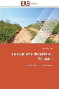 Le tourisme durable au Vietnam di Dinh Pho Tran edito da Editions universitaires europeennes EUE