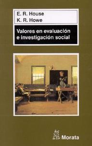 Valores en evaluación e investigación social di Ernest R. House, Kenneth R. Howe edito da Ediciones Morata, S.L.