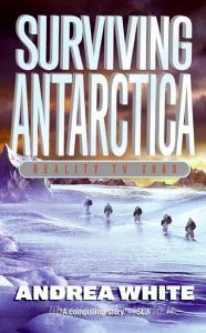 Surviving Antarctica: Reality TV 2083 di Andrea White edito da HARPERCOLLINS