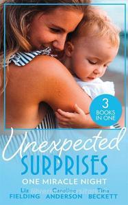Unexpected Surprises: One Miracle Night di Liz Fielding, Caroline Anderson, Tina Beckett edito da HarperCollins Publishers
