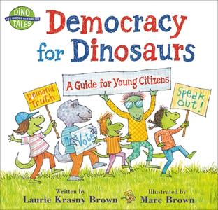 Democracy for Dinosaurs: A Guide for Young Citizens di Laurie Krasny Brown, Marc Brown edito da LITTLE BROWN BOOKS FOR YOUNG R