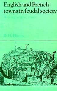 English and French Towns in Feudal Society di R. H. Hilton edito da Cambridge University Press