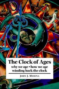 The Clock of Ages di John J. Medina edito da Cambridge University Press