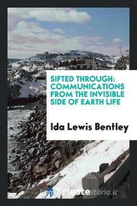 Sifted Through di Ida Lewis Bentley edito da LIGHTNING SOURCE INC