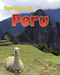 Spotlight on Peru di Robin Johnson, Bobbie Kalman edito da Crabtree Publishing Company