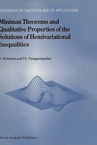 Minimax Theorems and Qualitative Properties of the Solutions of Hemivariational Inequalities di Dumitru Motreanu, Panagiotis D. Panagiotopoulos edito da SPRINGER NATURE