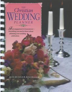 The Christian Wedding Planner di R. Kent Hughes, Ruth Muzzy edito da TYNDALE HOUSE PUBL