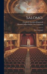 Salomo,: Ein Trauerspiel di Friedrich Gottlieb Klopstock, Thomas Edlen Edlen von Trattnern edito da LEGARE STREET PR