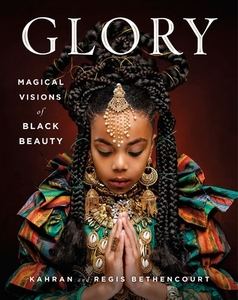 Glory: Magical Visions of Black Beauty di Kahran Bethencourt, Regis Bethencourt edito da ST MARTINS PR