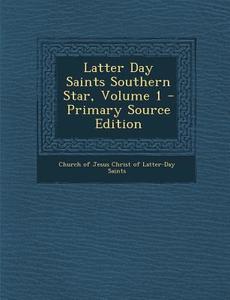 Latter Day Saints Southern Star, Volume 1 - Primary Source Edition edito da Nabu Press