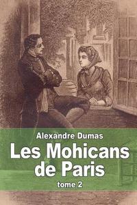 Les Mohicans de Paris: Tome 2 di Alexandre Dumas edito da Createspace