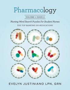 Pharmacology: Nursing Word Search Puzzle for Student Nurses: The Top Ranking 100 Medications di Grn Evelyn Justiniano Lpn edito da Createspace Independent Publishing Platform