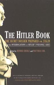 The Hitler Book: The Secret Dossier Prepared for Stalin from the Interrogations of Otto Guensche and Heinze Linge, Hitle di Henrik Eberle, Matthias Uhl edito da PUBLICAFFAIRS