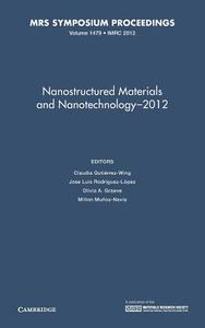 Nanostructured Materials and Nanotechnology-2012: Volume 1479 edito da CAMBRIDGE