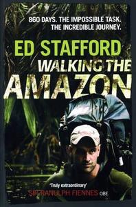 Walking The Amazon di Ed Stafford edito da Ebury Press
