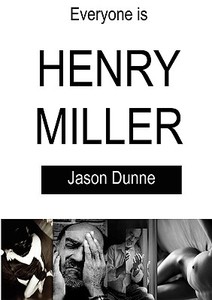 Everyone Is Henry Miller di Jason Dunne edito da Zeus Publications