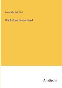 Blackstone Economized di David Mitchell Aird edito da Anatiposi Verlag