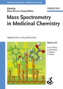 Mass Spectrometry in Medicinal Chemistry di K Wanner edito da Wiley VCH Verlag GmbH