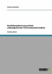Portfoliooptimierung mittels risikoadjustierter Performancekennzahlen di Andreas Varnholt edito da GRIN Verlag