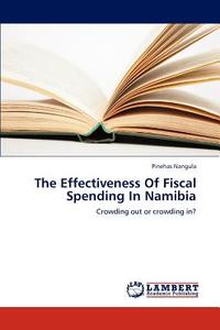 The Effectiveness Of Fiscal Spending In Namibia di Pinehas Nangula edito da LAP Lambert Academic Publishing