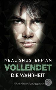 Vollendet - Die Wahrheit (Band 4) di Neal Shusterman edito da FISCHER KJB