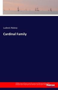 Cardinal Family di Ludovic Halevy edito da hansebooks