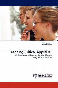 Teaching Critical Appraisal di Anna Phillips edito da LAP Lambert Acad. Publ.