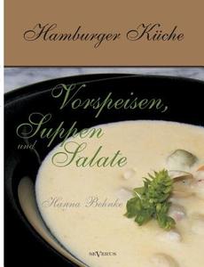 Hamburger Küche: Vorspeisen, Suppen und Salate di Hanna Behnke edito da Severus