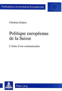 Politique européenne de la Suisse di Christian Schärer edito da Lang, Peter