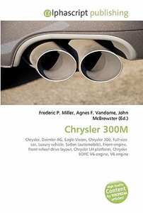 Chrysler 300M di #Miller,  Frederic P. Vandome,  Agnes F. Mcbrewster,  John edito da Alphascript Publishing