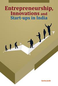 Entrepreneurship, Innovations & Start-Ups in India di Dr Savita Joshi edito da New Century Publications