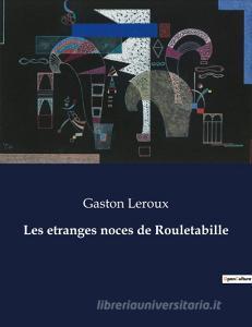 Les etranges noces de Rouletabille di Gaston Leroux edito da Culturea