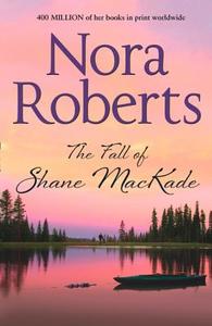 The Fall Of Shane Mackade di Nora Roberts edito da HarperCollins Publishers