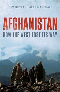 Afghanistan - How the West Lost Its Way di Tim Bird edito da Yale University Press